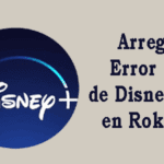 Cómo Arreglar Cuando Disney Plus No Funciona En Roku