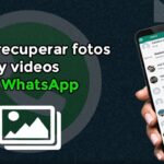 Cómo recuperar fotos y vídeos borrados en WhatsApp